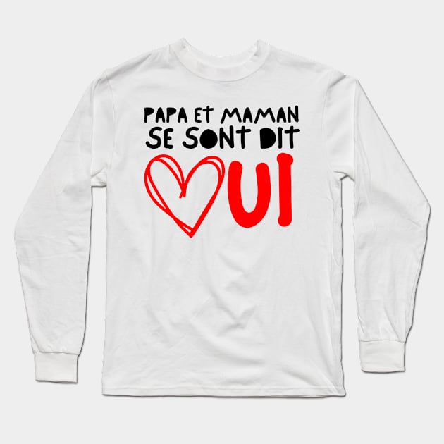 Enfant Futurs Maries Annonce Mariage, Papa et Maman Se Sont Dit Ouiiers, les mères et les grands-mères Long Sleeve T-Shirt by click2print